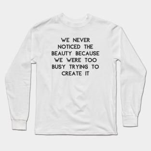 Create Beauty Long Sleeve T-Shirt